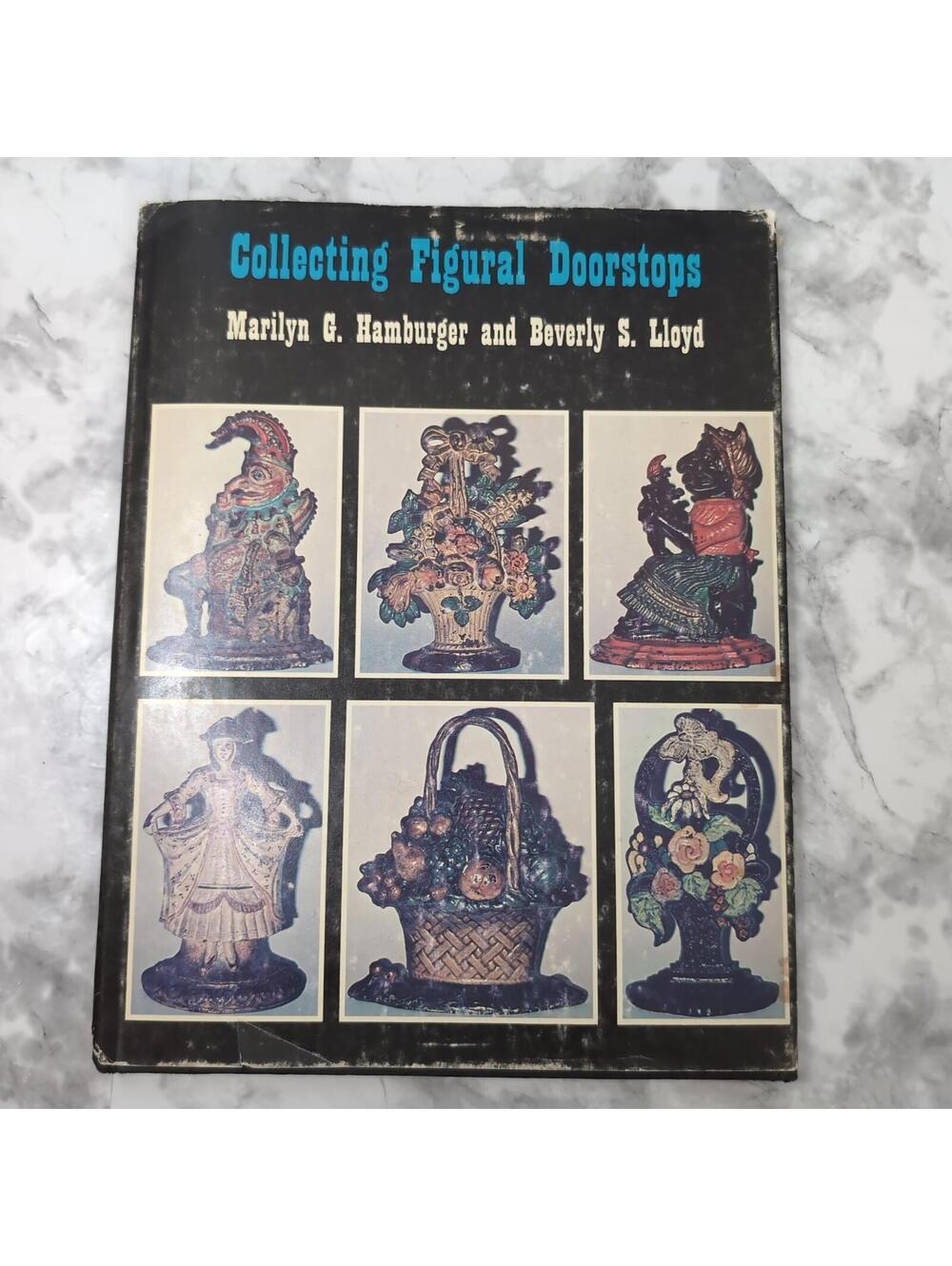 COLLECTING FIGURAL DOORSTOPS By Marilyn G Hamburger - Hardcover